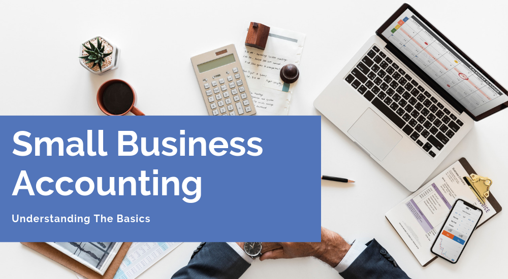 Understanding accounting for small businesses