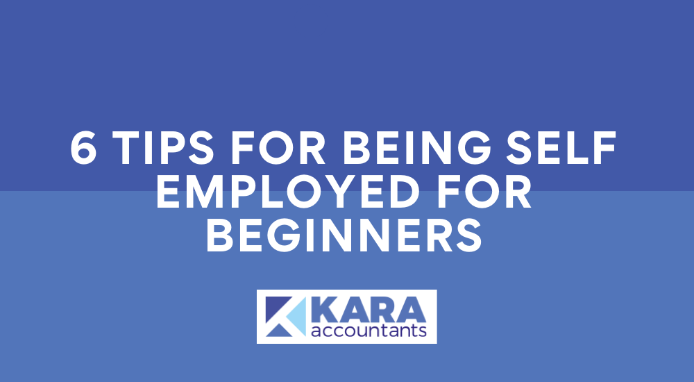 6 Tips For Being Self-Employed For Beginners