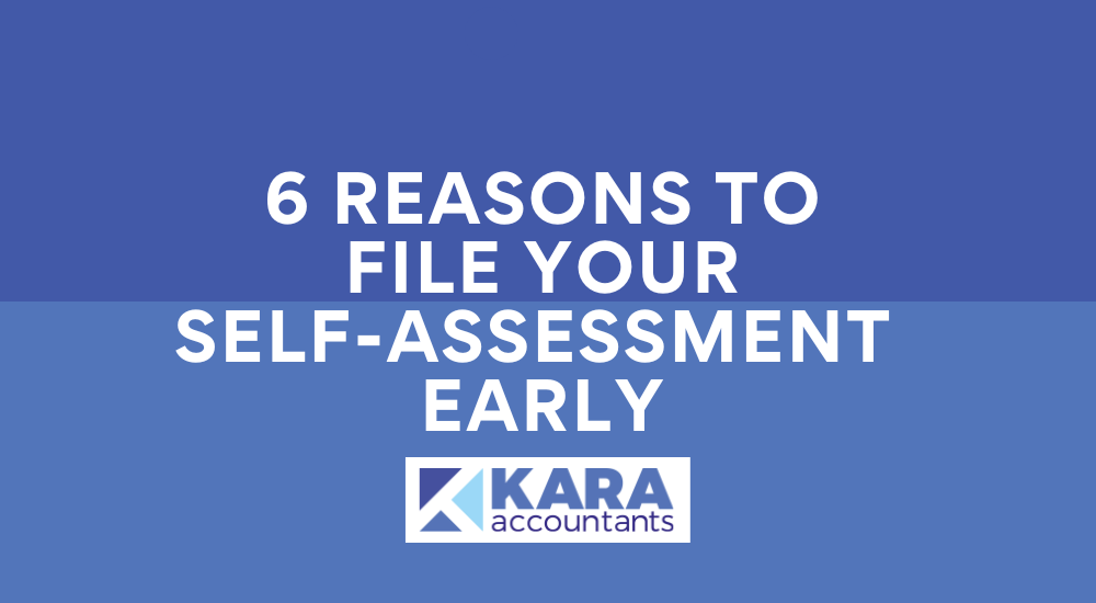 6 Reasons To File Your Self-Assessment Early